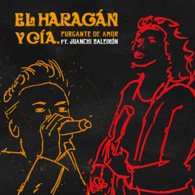 El Haragán y Compañía - Purgante de Amor (feat. Juanchi Baleirón)