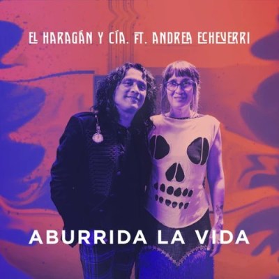 El Haragán y Compañía - Aburrida la Vida (feat. Andrea Echeverri)