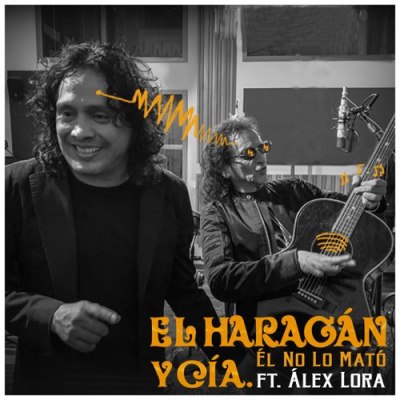 El Haragán y Compañía - Él No Lo Mató (feat. Alex Lora)