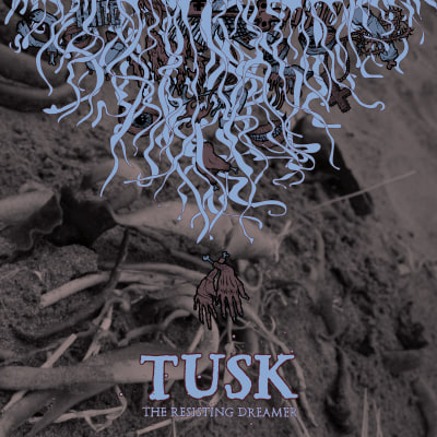 Tusk "The Resisting Dreamer"