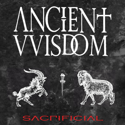 ANCIENT VVISDOM "Sacrificial"
