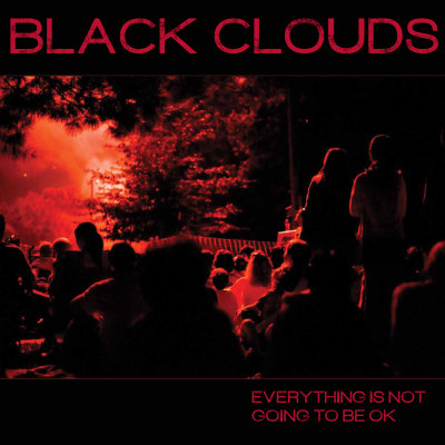 BLACK CLOUDS "Everything is Not Going to Be OK" DSP links