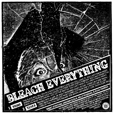 BLEACH EVERYTHING "Bound/Cured"