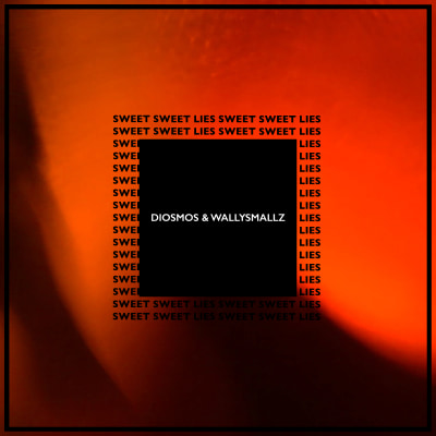 Diosmos & Wallysmallz - Sweet Sweet Lies
