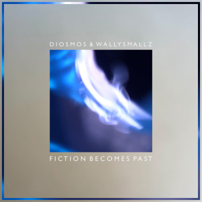 Diosmos & Wallysmallz - Fiction Becomes Past