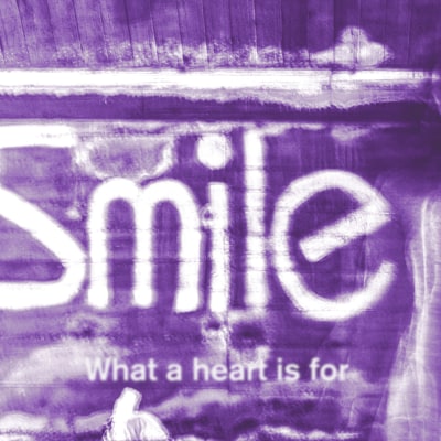 Smile - What A Heart Is For