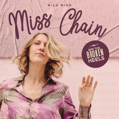 Miss Chain & The Broken Heels - Wild Wind