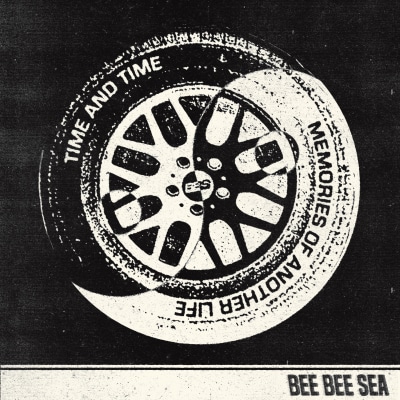 Bee Bee Sea - Time and Time / Memories of Another Life