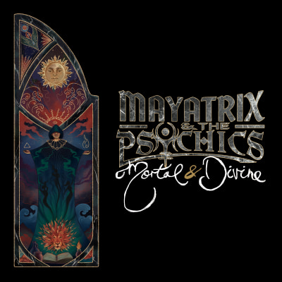 Mayatrix & the Psychics 'Mortal & Divine'