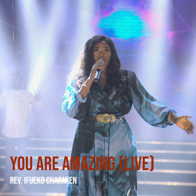 You Are Amazing (LIVE) - Ifueko Charmien