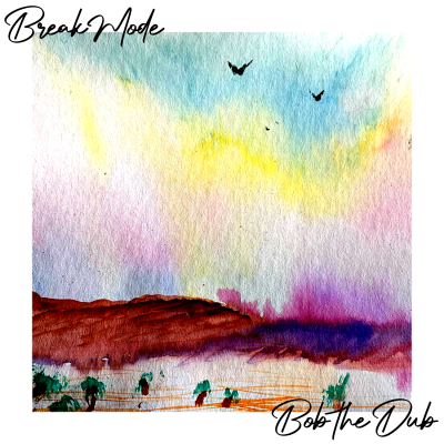 Break Mode - Bob the Dub