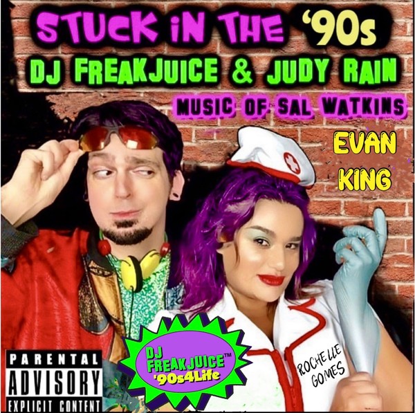 Stuck in the '90s - DJ Freakjuice, Judy Rain, Evan King, Rochelle Gomes & Sal Watkins
