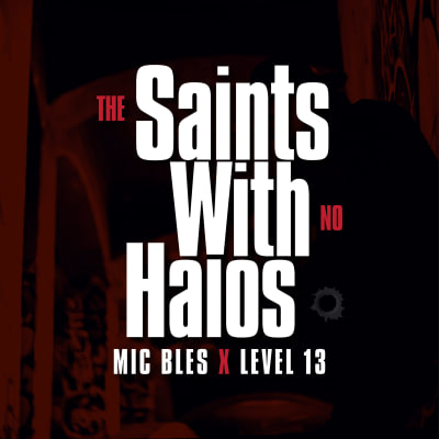 Mic Bles X Level 13 - Saints With No Halos