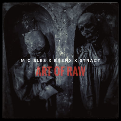 Mic Bles X Brenx : Art Of Raw Feat Stract