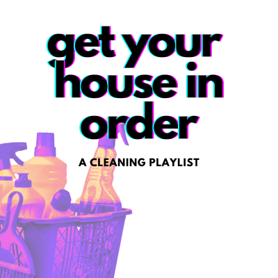 Get Your House in Order: A Cleaning Playlist