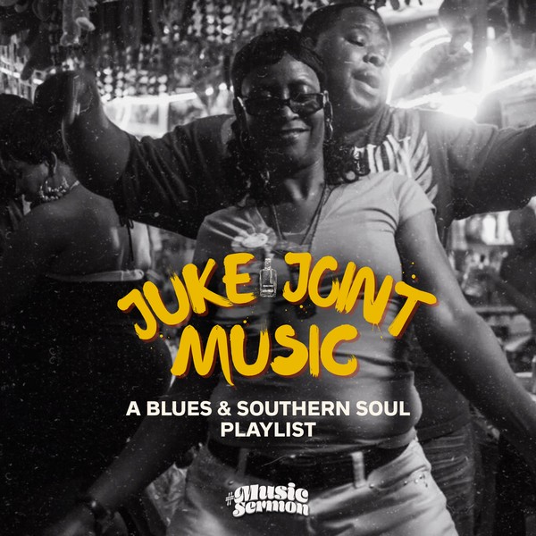 Juke Joint Music: A Blues & Southern Soul Playlist