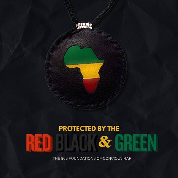 Protected by the Red, the Black, and the Green: 90s Conscious Hip Hop