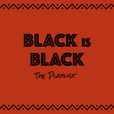 Black is Black: The Playlist