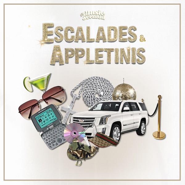 Escalades & Appletinis - Music from the 99s and early 2000s