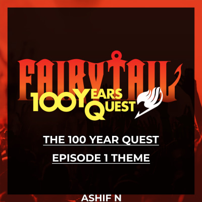 The 100 Year Quest | Fairy Tail: 100 Year Quest Episode 1 OST Cover