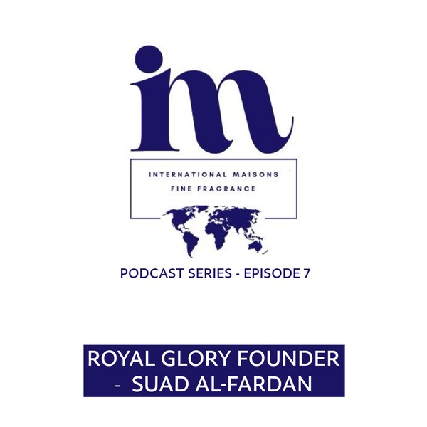 International Maisons of Fine Fragrance - Podcast Episode 7