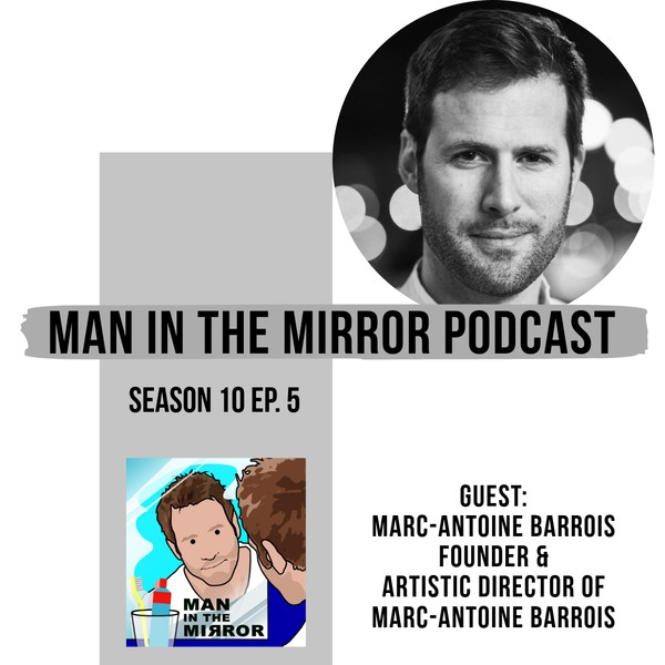 S10 Ep. 5 Marc-Antoine Barrois. Founder & Artistic Director of Marc-Antoine Barrois