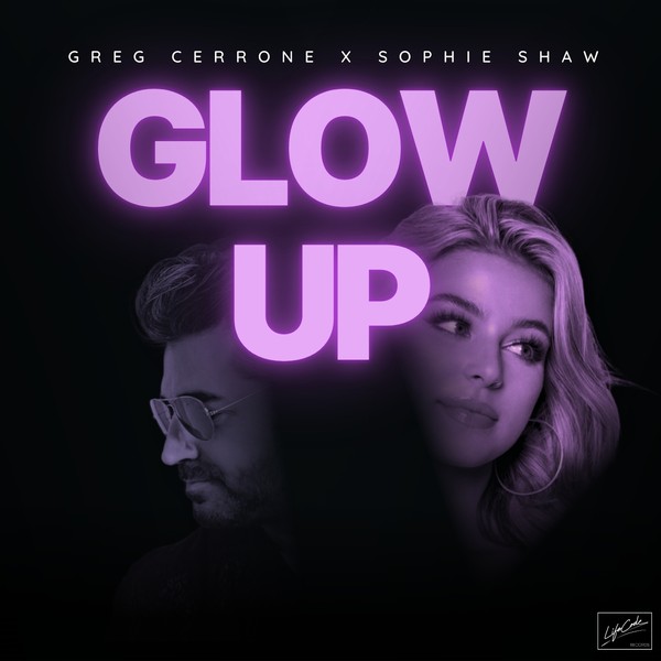 GREG CERRONE & SOPHIE SHAW  "GLOW UP" - OUT NOW