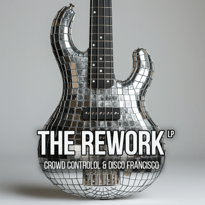 Crowd Controlol, Disco Francisco - The Rework LP