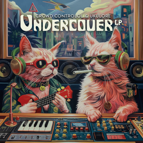 Crowd Controlol, Ukulore - Undercover LP
