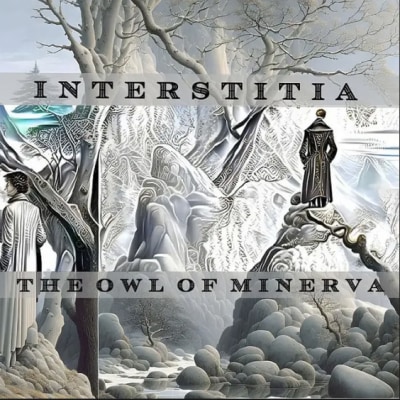 Interstitia “The Owl Of Minerva”
