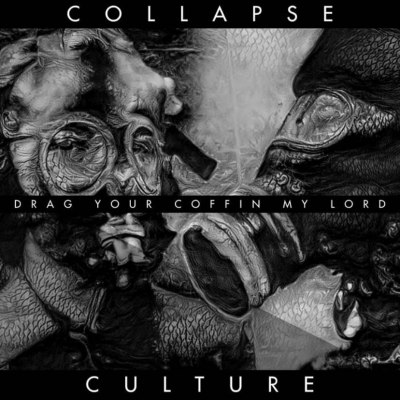 Collapse Culture “Drag Your Coffin My Lord” DSP Links
