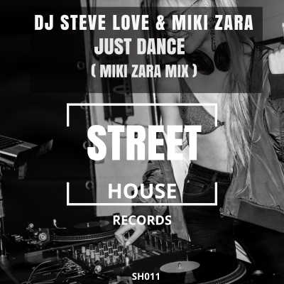 Dj Steve Love, Miki Zara - Just Dance (Miki Zara Mix)