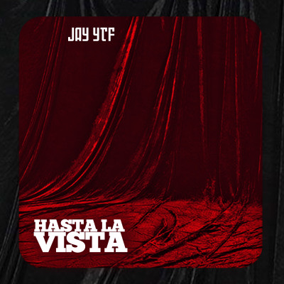 Jay YTF Hasta La Vista