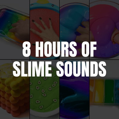 8 Hours of Slime Sounds