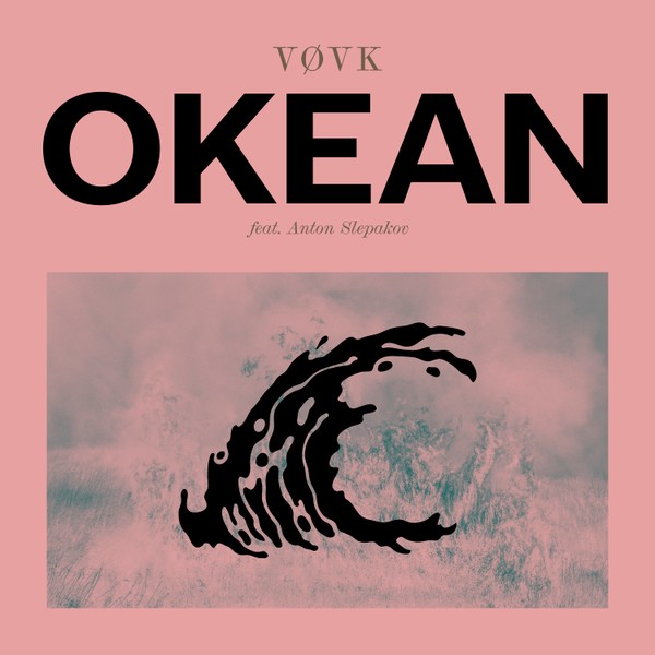 Vøvk – Okean feat. Anton Slepakov