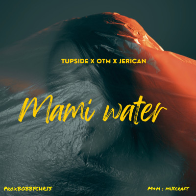 Tupside x OTM x Jerican - mami water