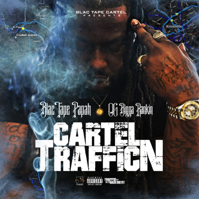 BlacTape Papah - Cartel TrafficN - Hosted by OG Bigga Rankin