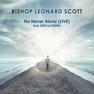 Bishop Leonard Scott / Ruth La'Ontra - No Never Alone