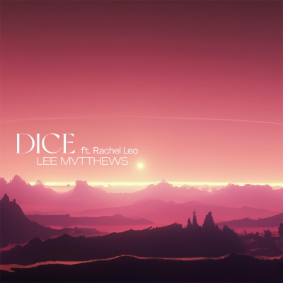 Lee Mvtthews - Dice (feat. Rachel Leo)