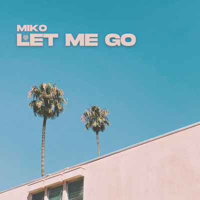 Miko - Let Me go
