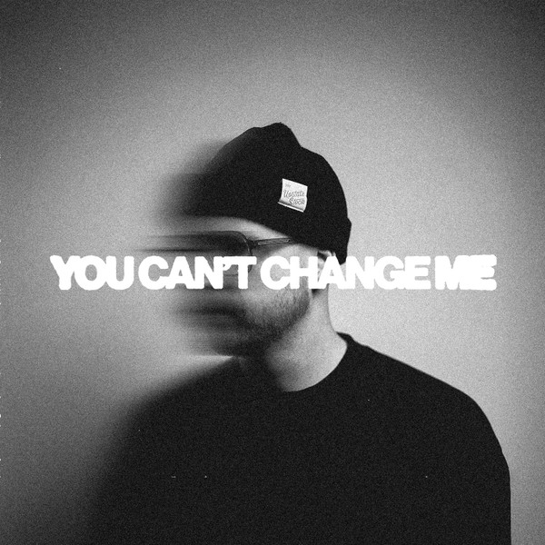 You Can't Change Me