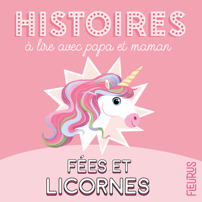 Histoires à lire avec papa et maman, fées et licornes
