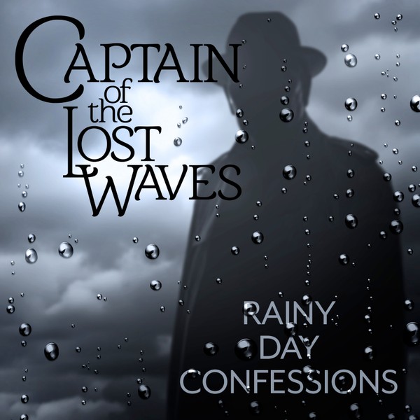 Captain of the Lost Waves - Rainy Day Confessions  