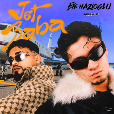 Cakal & Lvbel C5 – JET BABA (Efe Nazioglu Mashup)