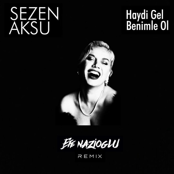 Sezen Aksu - Haydi Gel Benimle Ol (Efe Nazioglu Remix)
