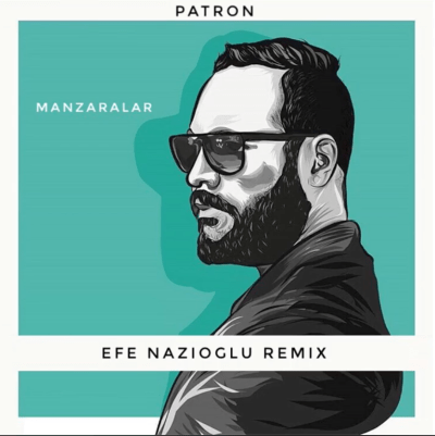 Patron - Manzaralar (Efe Nazioglu Remix)