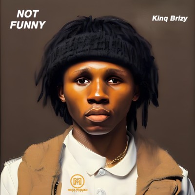 Kinq Brizy - Not Funny