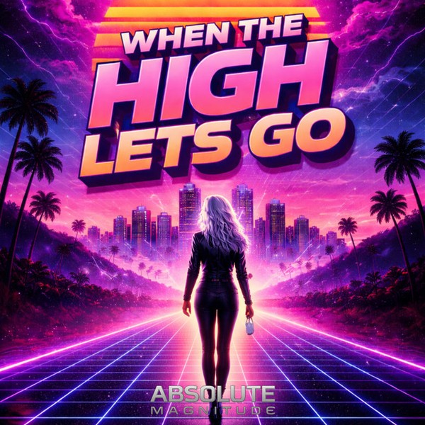 Absolute Magnitude - When The High Lets Go