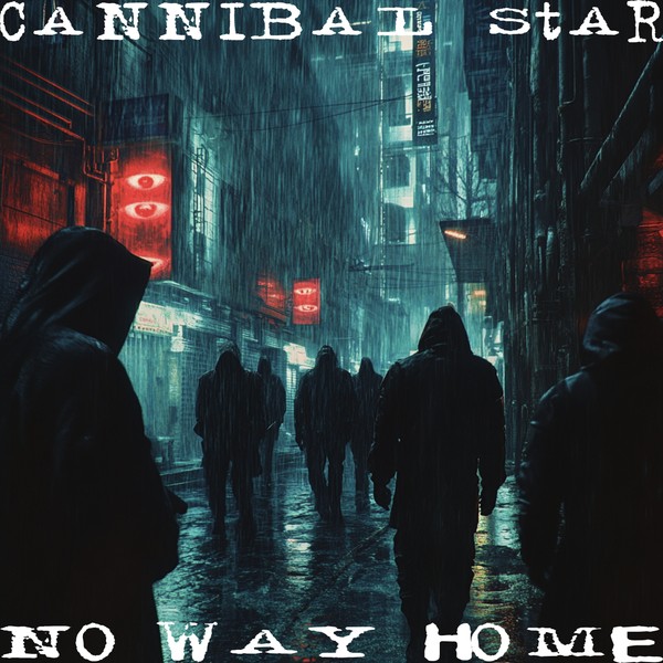No Way Home by Cannibal Star