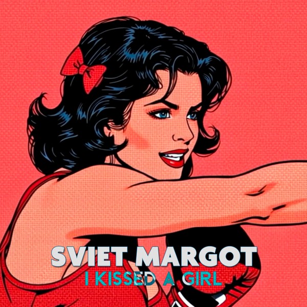 Sviet Margot - I Kissed a Girl